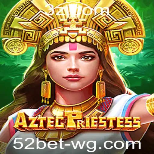Explorando as Aventuras de AztecPriestess no Universo 52bet Game